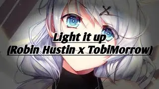 Nightcore - Light it up - Robin Hustin x TobiMorrow - Lyrics