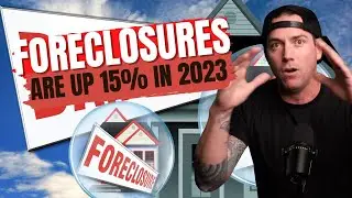 FORECLOSURES ARE UP 15% IN 2023.  IS THIS THE START OF THE GREAT 2023 HOUSING MARKET CRASH?
