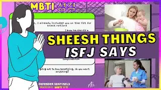 SHEESH THINGS ISFJ SAYS 🌼 MBTI 유형 16 PERSONALITIES 🟣🟢🔵🟡