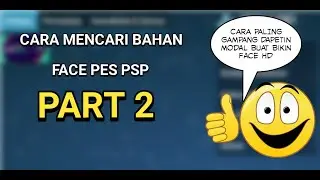 CARA MUDAH CARI BAHAN FACE PES PSP - ANTI BURIK - PART 2