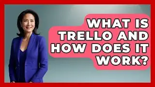 What Is Trello And How Does It Work? - The Time Management Pro