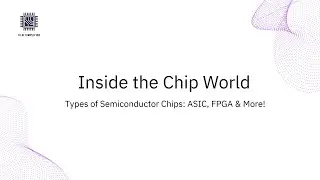 Types of Semiconductor Chips (Part 2) | FPGA, ASIC vs FPGA, Microprocessors, Memory, SoC & More!