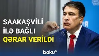 Gürcüstan qalib gəldi | Saakaşvili ilə bağlı nə qərar verildi?
