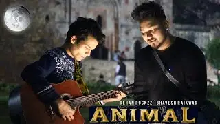 ANIMAL : PEHLE BHI MAIN X SATRANGA | COVER | Rehan Rockzz | Bhavesh Raikwar | 2023