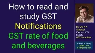How to read and study GST Notifications - GST rate of food and beverages