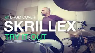 Skrillex - Try it Out /// DRUM COVER