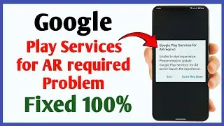 Fix Google Play Services for AR Required Problem on Android (2025 Update) ✅