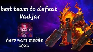 how to defeat Vadjar the Incinerator in 30 seconds |hero wars mobile 2022