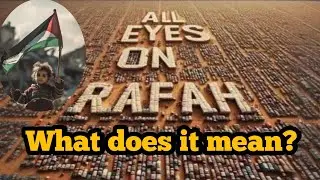 All Eyes on Rafah | what does it mean?