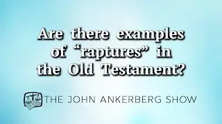 Are there examples of “raptures” in the Old Testament?