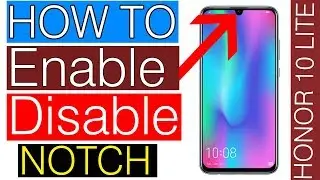 How To Enable Or Disable Notch In Honor 10 Lite