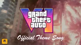 Grand Theft Auto VI™ Official Theme Song [Welcome To Vice City]