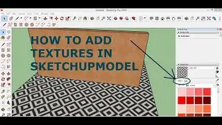 HOW TO ADD TEXTURES IN SKETCHUP MODEL.?SPECIALLY FOR BEGINNER