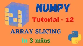 Numpy Tutorial - 12 || Numpy Array Slicing