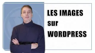 Les images sur Wordpress