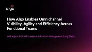 How Algo Enables Omnichannel Visibility, Agility and Efficiency Across Functional Teams