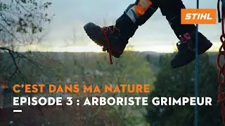 C’est dans ma nature - Episode 3 : Johan, Arboriste Grimpeur| STIHL