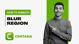 How To Animate Blurs with Blur Region in Camtasia