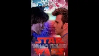 Star Wars vs Doctor Who - The Last Timelord (Fan Crossover)