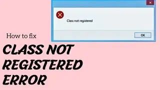 Class Not Registered Error In Windows 11