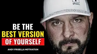 Become the Best Version of Yourself | Andy Frisella Motivational Video