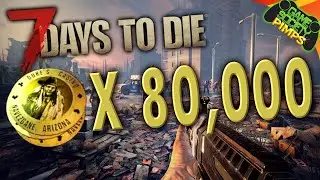 80,000 in 8 days | 7 Days to Die | 346