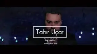 Tahir UÇAR - VAY HALINA 2020 KLİP