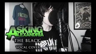 Asking Alexandria - The Black (vocal cover)