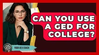 Can You Use a GED for College? | Your GED Coach