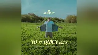 ALEKSEY - No Sé Quién Eres (Audio)
