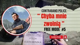 Chyba mnie wywalą  - Contraband Police #5