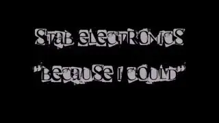 S.T.A.B. ELECTRONICS - BECAUSE I COULD