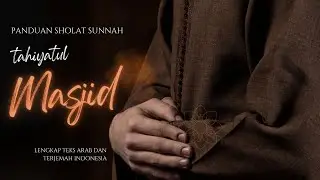 PANDUAN  SHOLAT TAHIYAATUL MASJID || LENGKAP TEKS ARAB DAN TERJEMAH INDONESIA