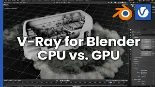 Rendering in Blender with V-Ray: The Basics - CPU, GPU & Hybrid