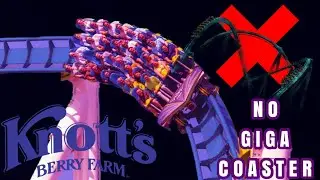 Why Knotts Berry Farm will NOT be getting a Giga Coaster (2022)