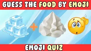 Guess The Food By Emoji | Emoji Quiz