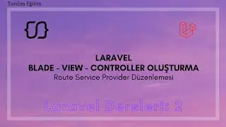 Laravel Dersleri 3: Blade - View - Controller Oluşturma - Route Service Provider Düzenlemesi