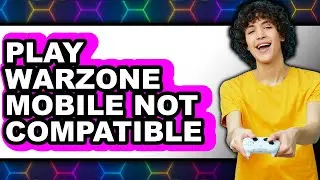How to Play Warzone Mobile Not Compatible 2025 (Only Way) Fixed!