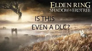 Lets talk about Elden ring Shadow of the Erdtree DLC