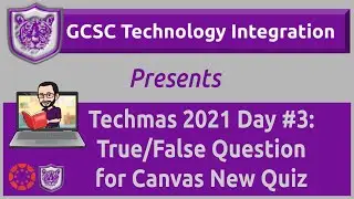 Techmas 2021 Day #3: Use Canvas New Quiz to Create a True/False Question