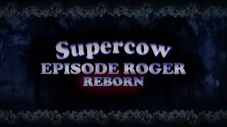 Supercow Episode Roger REBORN Trailer