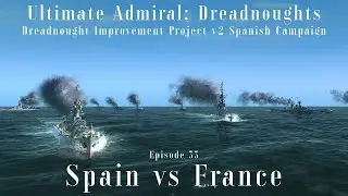Spain vs France - Episode 33 - Dreadnought Improvement Project v2 Spanish Campaign