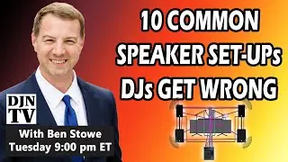 10 Common Speaker Set-Ups DJs Get Wrong! on Tuesday Night With Ben Stowe on #DJNTV