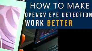 How To Make OpenCV Eye Detection Work Better | Python OpenCV Dlib