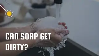 Can Soap Get Dirty ? Is soap clean itself ?