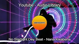 Free - No Starlight Dey Beat - Nana Kwabena (No Copyright Youtube)