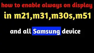 How To Enable Always On Display In M21,M31,M30s,M51 All Samsung Device
