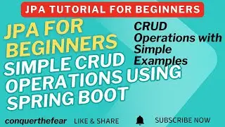 JPA for Beginners: Simple CRUD Operations using Spring Boot and Hibernate with Simple Examples