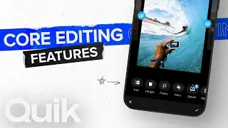 Quik: Core Editing Features | How To Make Your Best Shots Even Better with GoPro Quik