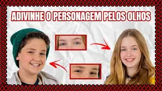 ADIVINHE O PERSONAGEM PELOS OLHOS - Poliana Moça